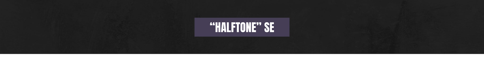 Halftoned SE
