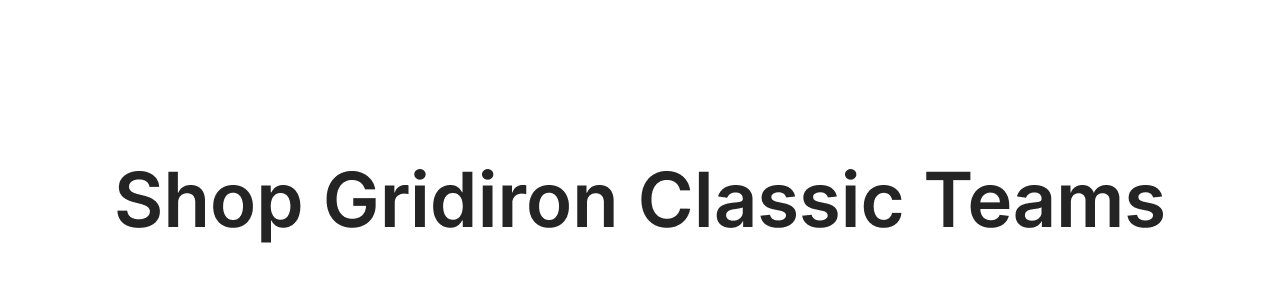 Shop Gridiron Classic Teams