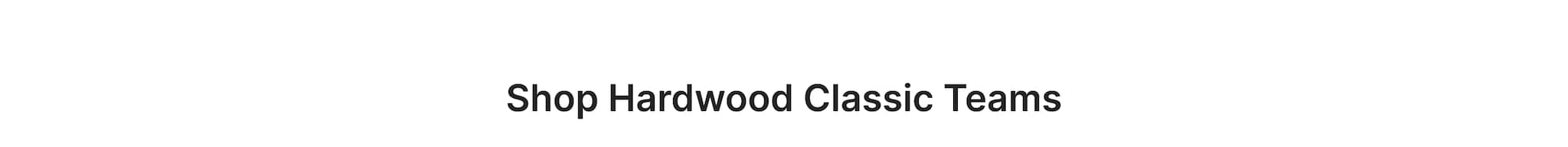 Shop Hardwood Classic Teams