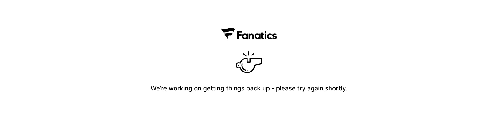 Fanatics. We're working on getting things back up - please try again shortly.