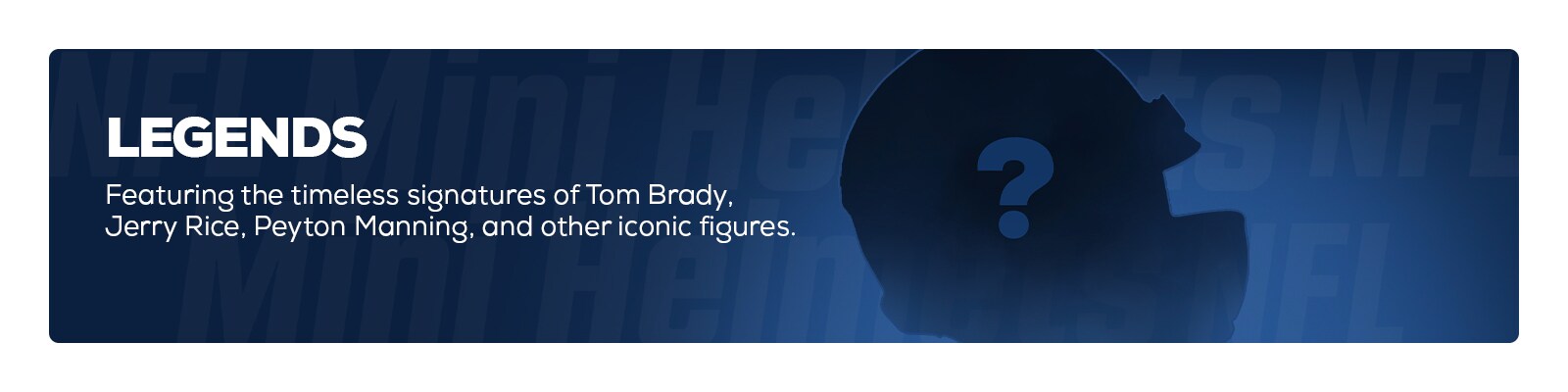 Legends. Featuring the timeless signatures of Tom Brady, Jerry Rice, Peyton Manning, and other iconic figures.