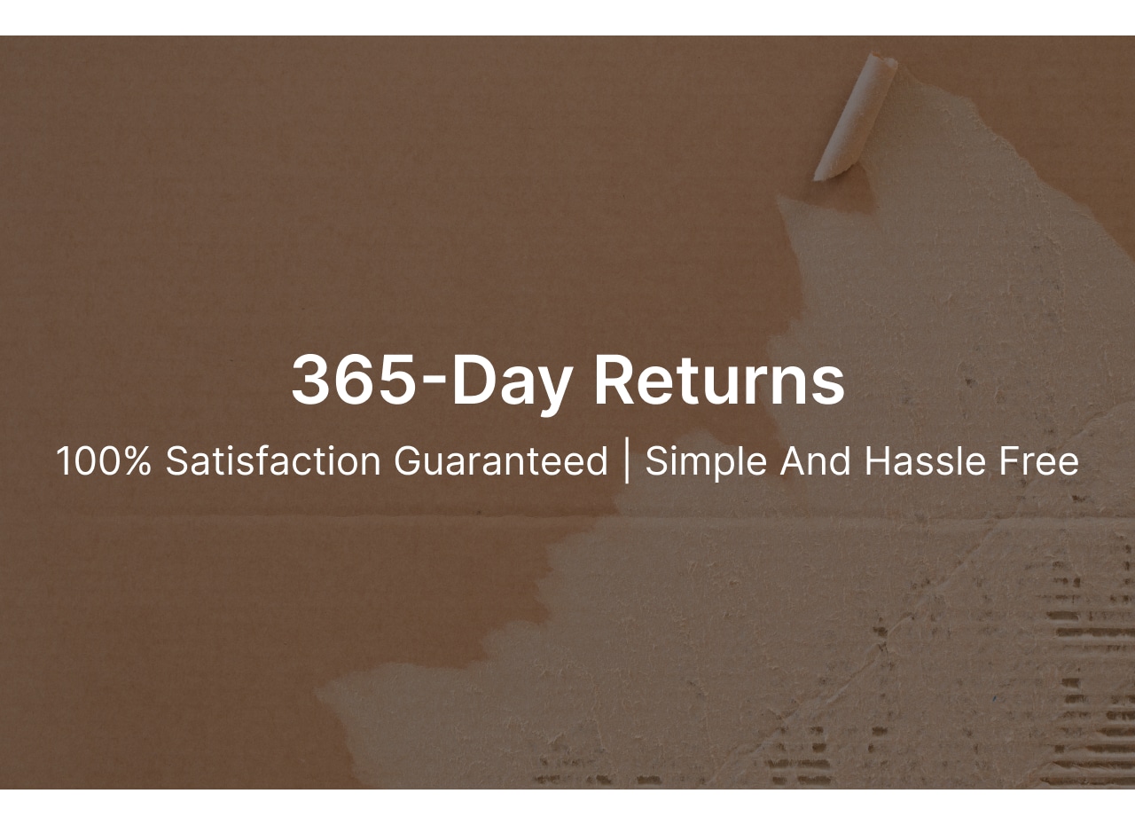 365-Day Returns. 100% Satisfaction Guaranteed | Simple And Hassle Free