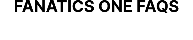 Fanatics One FAQs