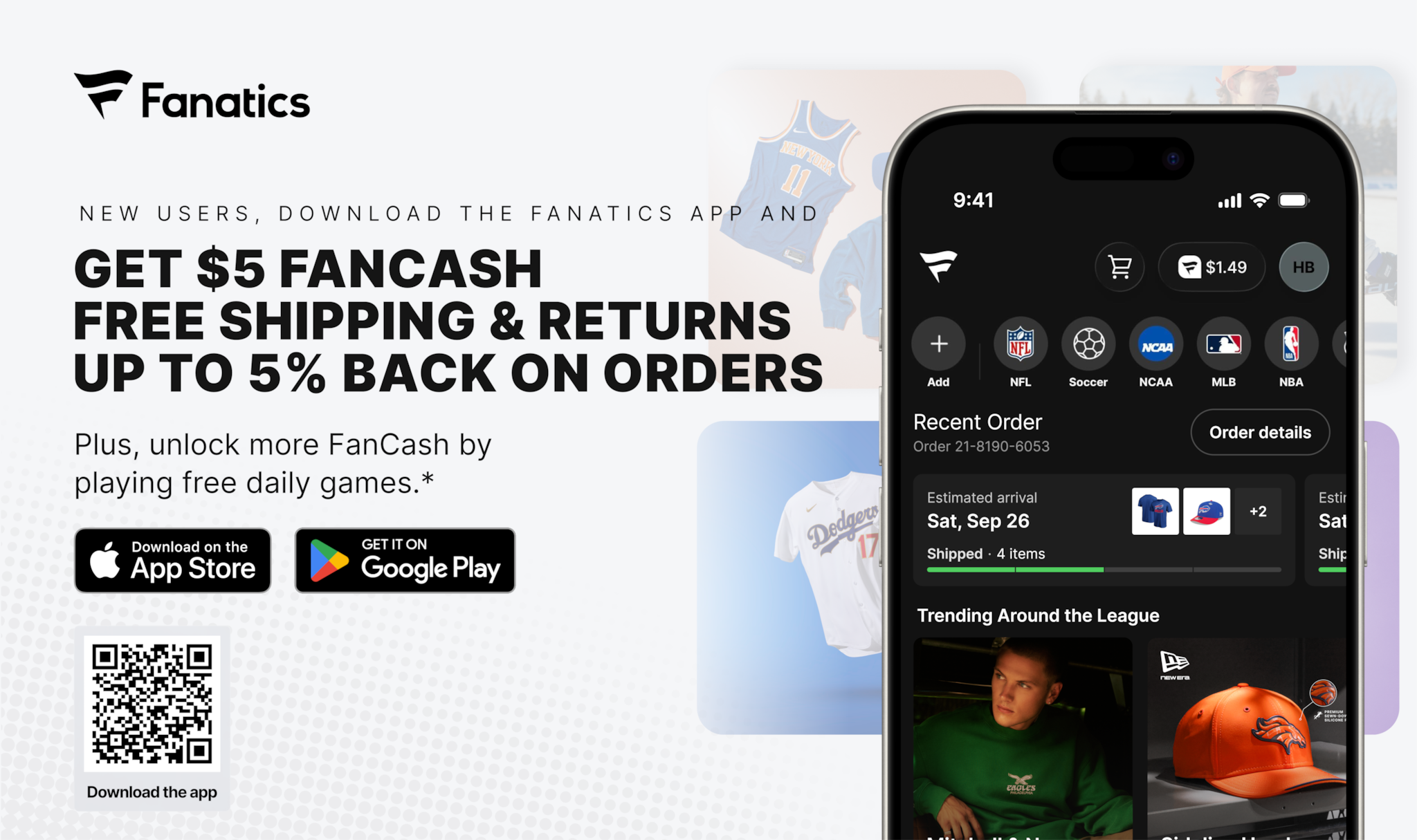 New Users, Download the Fanatics App Get $5 FanCash and free shipping and returns and up to 5% back on orders Unlock more fan cash by playing free daily games amd completeing challenges. Free daily games. Cash prizes. Team gear. Scores. All in one app.