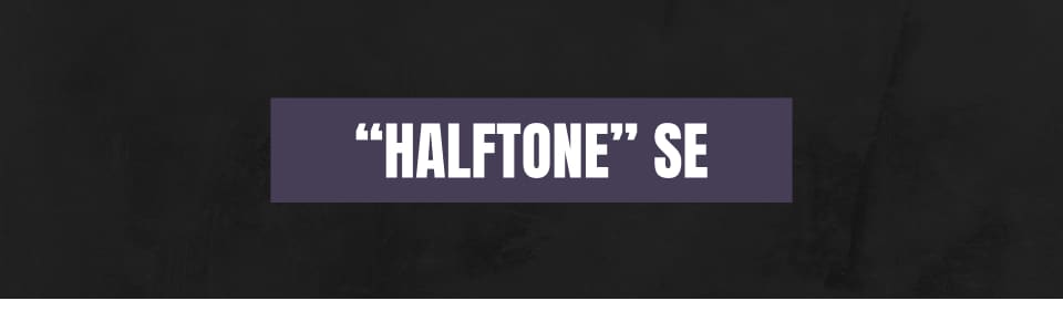 Halftoned SE