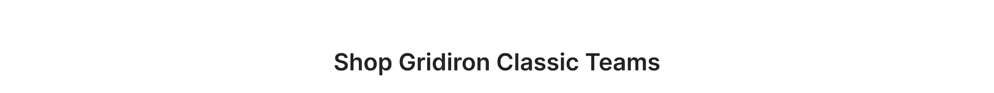 Shop Gridiron Classic Teams