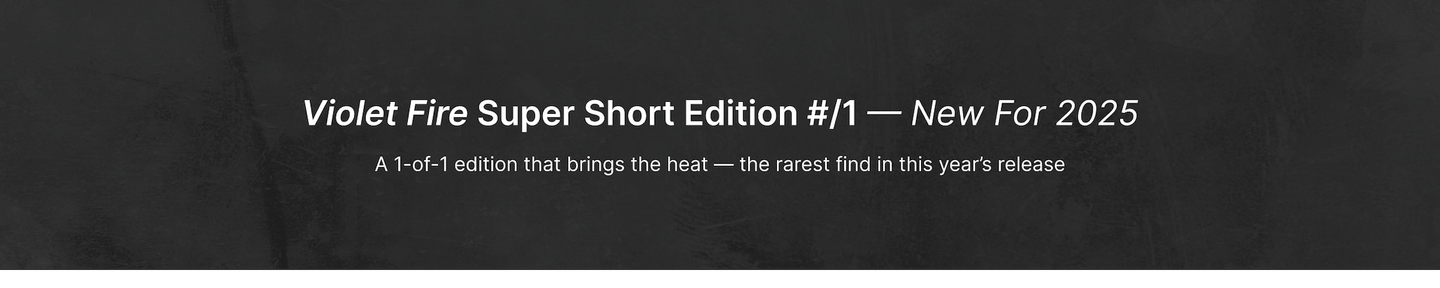 Violet Fire Super Short Edition